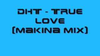 DHT  True love Makina Mix [upl. by Philemon]