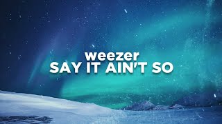 Weezer  Say It Aint So Lyrics [upl. by Ruberta]