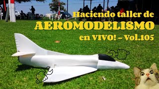 Haciendo Aeromodelismo en VIVO Vol 105 [upl. by Eenalem717]