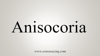 How To Say Anisocoria [upl. by Ellen748]