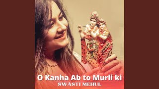 O Kanha Ab To Murli Ki [upl. by Ja]