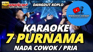 7 PURNAMA KARAOKE NADA PRIA COWOK DANGDUT KOPLO [upl. by Litnahc]