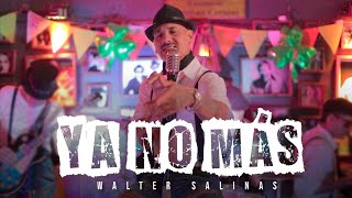 Walter Salinas  Ya No Más Video Oficial [upl. by Auberta]