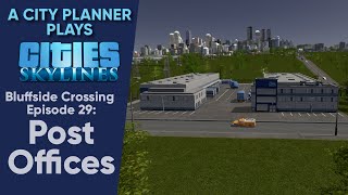 A City Planner Plays Cities Skylines Ep 29  Post Offices RealTime [upl. by Tristan]