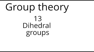 Group theory 13 Dihedral groups [upl. by Nuris]