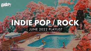 Indie Pop  Rock Playlist  BIRP June 2022 [upl. by Lama]