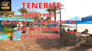 TENERIFE  WALK FROM PLAYA DE LAS AMÉRICAS TO LOS CRISTIANOS  25 MARCH 2021 [upl. by Lovato]