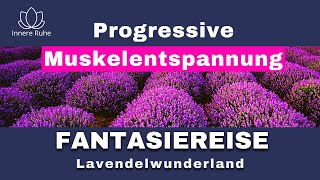 Progressive Muskelentspannung nach Jacobson und Fantasiereise Lavendelwunderland I PMR und Duftreise [upl. by O'Doneven]