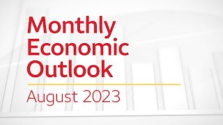 Monthly Economic Outlook – August 2023 [upl. by Ynnep847]