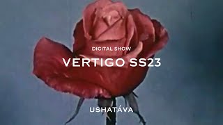 USHATÁVA VERTIGO SS23 DIGITAL SHOW [upl. by Mchugh301]