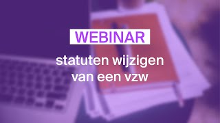 Webinar statuten wijzigen van een vzw [upl. by Enuahs751]