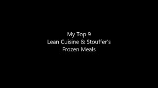 My Top 9 Lean Cuisine amp Stouffer’s Frozen Meals [upl. by Croteau]