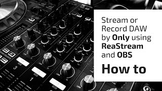 How to StreamRecord DAW by Only using ReaStream and OBSStreamlabs OBS [upl. by Onitrof162]