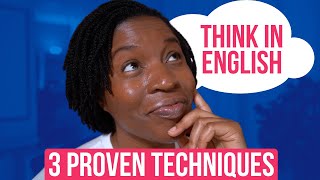 THINK IN ENGLISH  3 PROVEN TECHNIQUES [upl. by Haldas]