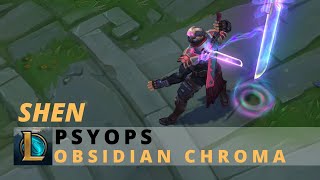 PsyOps Shen Obsidian Chroma  League Of Legends [upl. by Mischa52]