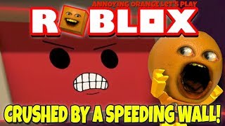 Roblox CRUSHED BY A SPEEDING WALL Annoying Orange Plays [upl. by Nerissa58]