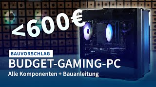 GamingPC unter 600€  Alle Komponenten und Aufbauanleitung [upl. by Questa331]