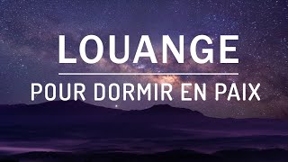 Louange pour Dormir  Louange et Adoration pour Prier [upl. by Yesac531]