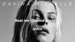 Davina Michelle  Beat Me Lyrics [upl. by Yssep]