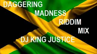 Daggering Madness Riddim  Mix DJ King Justice [upl. by Saul665]