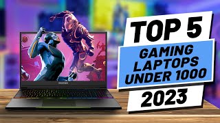 Top 5 BEST Gaming Laptops Under 1000 2023 [upl. by Eannyl]