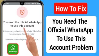 How To Fix You Need The Official Whatsapp To Use This Account Problem 2023 [upl. by Olnek719]