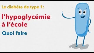 Le diabète de type 1  lhypoglycémie à lécole [upl. by Sansone865]