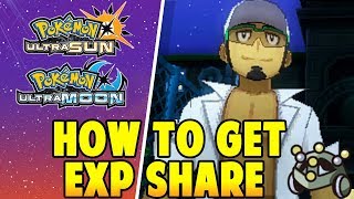 How to get the EXP Share in Pokemon Ultra Sun and Ultra Moon  EXP Share Location Tutorial [upl. by Ecyor323]