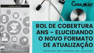 CURSO ROL DE COBERTURA ANS  ELUCIDANDO O NOVO FORMATO DE ATUALIZAÇÃO  21122021 [upl. by Starlene]