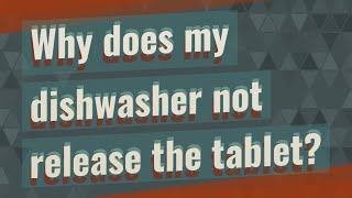 Why does my dishwasher not release the tablet [upl. by Rosecan]