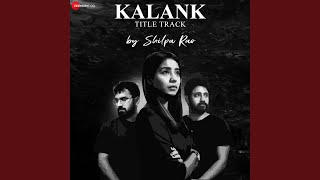 Kalank  Title Track by Shilpa Rao [upl. by Bindman7]