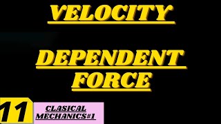 VELOCITY DEPENDENT FORCE COMPLETE CONCEPT [upl. by Asaert834]