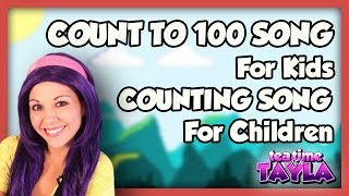 Count to 100 Song for Kids  Counting Song for Children  Numbers Counting on Tea Time with Tayla [upl. by Bultman]