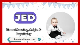 Jed  Baby Boy Name Meaning Origin amp Popularity  RandomNamescom [upl. by Elehcor]