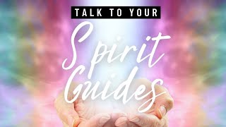 How to Talk to Your Spirit Guides [upl. by Inglebert841]