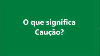 O que significa Caução [upl. by Tillion]