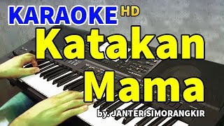 KATAKAN MAMA  Janter Simorangkir  KARAOKE HD [upl. by Cyma]