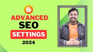 BLOGGER Advanced Complete SEO Settings  Tips amp Tricks  2024  technovedant [upl. by Melvena]