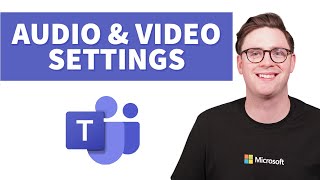 Configure Microsoft Teams Audio and Video Settings [upl. by Joshi]