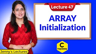 C47 Arrays in C  Part 2  Initialization of arrays in C programming [upl. by Stephenson]