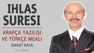 İhlas suresi anlamı dinle KIRAAT 2 Davut Kaya İhlas suresi arapça yazılışı okunuşu ve meali [upl. by Ellenrad]