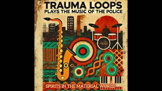 Trauma Loops — Spirits In The Material World [upl. by Atteroc]