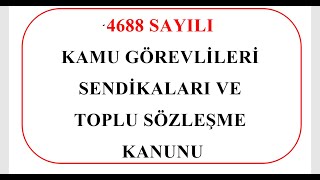 4688 Sayılı Kamu Görevlileri Sendikaları ve Toplu Sözleşme Kanunu [upl. by Lahcar]