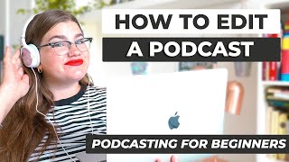 How to Edit a Podcast for Beginners  Ultimate Podcast Guide for Beginners [upl. by Marybelle]