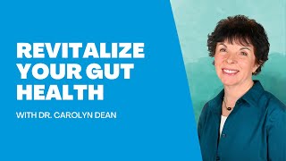 Revitalize Your Gut Health with Dr Carolyn Dean [upl. by Lindahl]