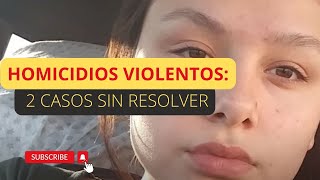 Homicidios violentos 2 casos sin resolver crimen historiasverdaderas [upl. by Marve222]