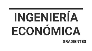 Ingeniería Económica  Gradientes [upl. by Llenehc]