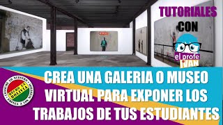 Elabora un museo o galeria virtual para tus estudiantes [upl. by Gnof]