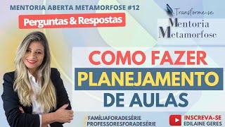 COMO FAZER PLANEJAMENTO DE AULAS  MENTORIA METAMORFOSE [upl. by Alitta]