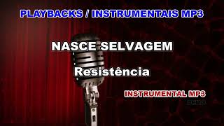 ♬ Playback  Instrumental Mp3  NASCE SELVAGEM  Resistência [upl. by Wanyen]